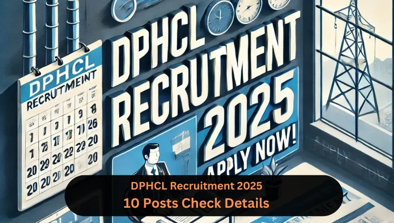 DPHCL Recruitment 2025: Complete Details with Vacancies, Eligibility, and Salary